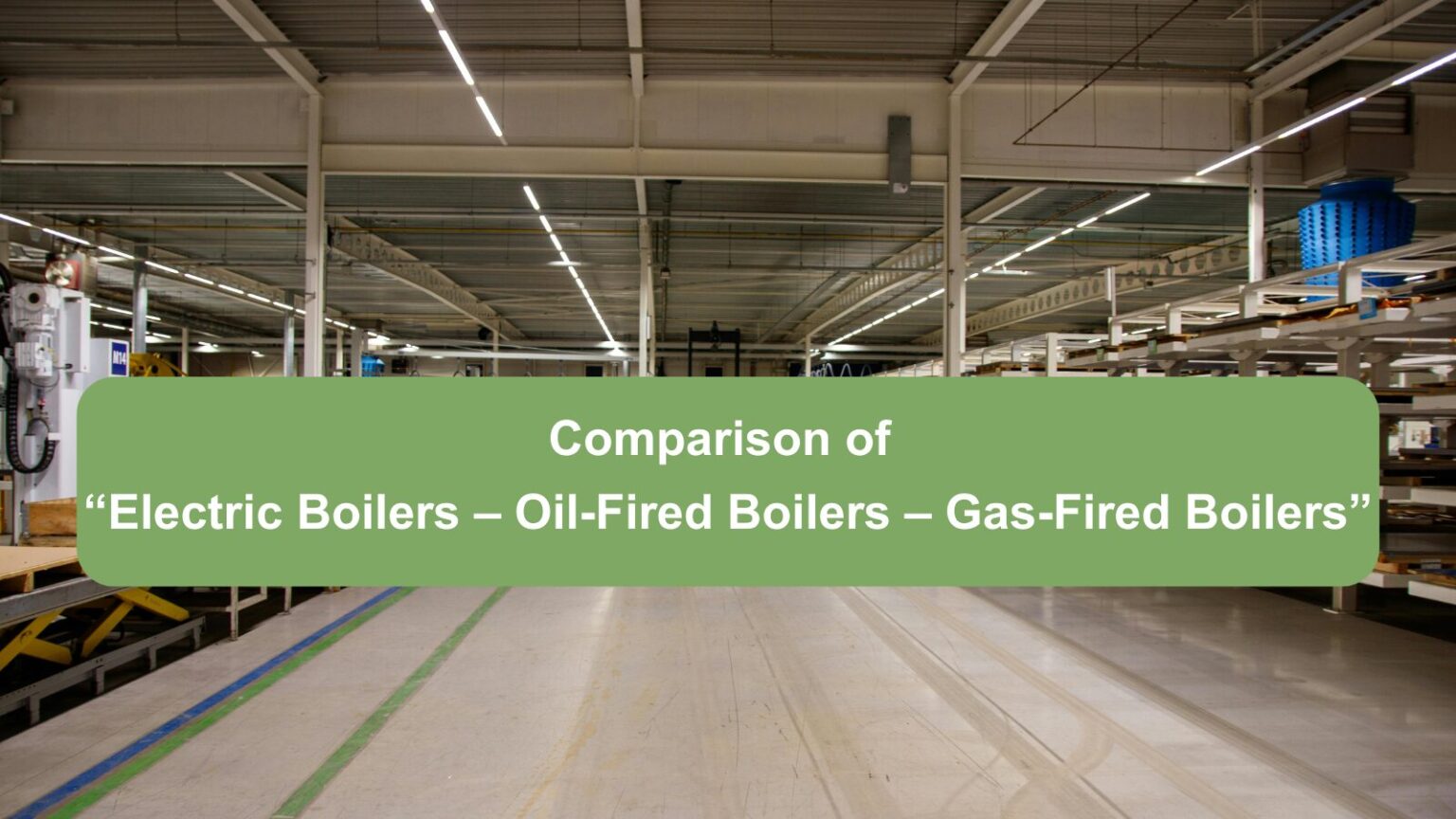 Comparison of “Electric Boilers – Oil-Fired Boilers – Gas-Fired Boilers ...